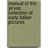 Manual Of The Jarves Collection Of Early Italian Pictures