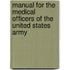 Manual for the Medical Officers of the United States Army