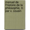 Manuel de L'Histoire de La Philosophie, Tr. Par V. Cousin door Wilhelm Gottlieb Tennemann