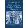 Marriage In Seventeenth-Century English Political Thought door Belinda Roberts Peters