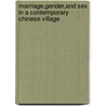 Marriage,Gender,And Sex In A Contemporary Chinese Village door Yuk-Ying Ho
