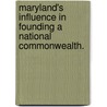 Maryland's Influence In Founding A National Commonwealth. door Professor Herbert Baxter Adams
