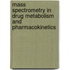 Mass Spectrometry in Drug Metabolism and Pharmacokinetics door Ragu Ramanathan