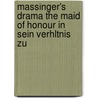 Massinger's Drama The Maid of Honour in Sein Verhltnis Zu door Karl Raebel
