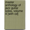 Master Anthology Of Jazz Guitar Solos, Volume 4 [with Cd] door Onbekend