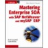 Mastering Enterprise Soa With Sap Netweaver And Mysap Erp