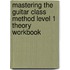 Mastering the Guitar Class Method Level 1 Theory Workbook