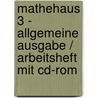 Mathehaus 3 - Allgemeine Ausgabe / Arbeitsheft Mit Cd-rom door Onbekend