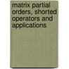 Matrix Partial Orders, Shorted Operators And Applications door Sujit Kumar Mitra