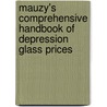 Mauzy's Comprehensive Handbook of Depression Glass Prices door Jim Mauzy