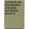 Mechanik der Flüssigkeiten und Gase. Technische Physik 2 by Unknown