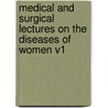 Medical And Surgical Lectures On The Diseases Of Women V1 by Reuben Ludlam