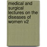 Medical And Surgical Lectures On The Diseases Of Women V2 door Reuben Ludlam