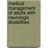 Medical Management of Adults with Neurologic Disabilities door Adrian Cristian