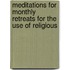 Meditations For Monthly Retreats For The Use Of Religious