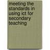 Meeting The Standards In Using Ict For Secondary Teaching by Steve Kennewell