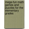 Mega-Fun Math Games and Puzzles for the Elementary Grades by Michael Stephen Schiro