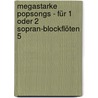 Megastarke Popsongs - Für 1 oder 2 Sopran-Blockflöten 5 by Unknown