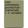 Mein Merkwissen Grundschule - Mathematik. 1.-4. Schuljahr door Onbekend