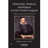 Melancholy, Medicine and Religion in Early Modern England by Mary Ann Lund