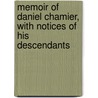 Memoir of Daniel Chamier, with Notices of His Descendants by William Courthope