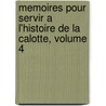 Memoires Pour Servir A L'Histoire de La Calotte, Volume 4 door Guillaume Plantavit De La Pause