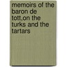 Memoirs Of The Baron De Tott,On The Turks And The Tartars by . Anonymous