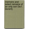 Memoirs and Select Remains of an Only Son £W.F. Durant]. door William Friend Durant