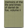 Memoirs Of The Life And Times Of Daniel De Foe, Volume Ii door Walter Wilson