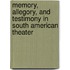 Memory, Allegory, And Testimony In South American Theater