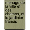 Menage de La Ville Et Des Champs, Et Le Jardinier Franois door Nicolas De Bonnefons