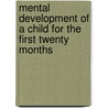 Mental Development of a Child for the First Twenty Months by William Watkin Williams