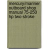 Mercury/mariner Outboard Shop Manual 75-250 Hp Two-stroke door Mark Rolling