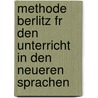 Methode Berlitz Fr Den Unterricht in Den Neueren Sprachen door Maximilian Delphinus Berlitz