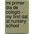 Mi Primer Dia De Colegio - My First Dat At Nursery School