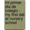 Mi Primer Dia De Colegio - My First Dat At Nursery School by Becky Edwards