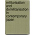 Militarisation and Demilitarisation in Contemporary Japan