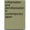 Militarisation and Demilitarisation in Contemporary Japan door Glenn D. Hook