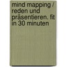 Mind Mapping / Reden und Präsentieren. Fit in 30 Minuten by Björn Gemmer