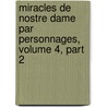 Miracles de Nostre Dame Par Personnages, Volume 4, Part 2 by Ulysse Robert