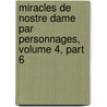 Miracles de Nostre Dame Par Personnages, Volume 4, Part 6 by Ulysse Robert