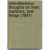 Miscellaneous Thoughts On Men, Manners, And Things (1841) door David Hoffmann