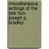 Miscellaneous Writings of the Late Hon. Joseph P. Bradley by William Draper Lewis