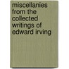 Miscellanies From The Collected Writings Of Edward Irving door Edward Irving