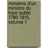 Mmoires D'Un Ministre Du Trsor Public 1780-1815, Volume 1