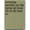 Mmoires Secrets Sur Les Rgnes De Louis Xiv Et De Louis Xv door Charles Pinot Duclos