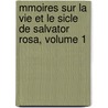 Mmoires Sur La Vie Et Le Sicle de Salvator Rosa, Volume 1 door Lady Morgan