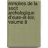Mmoires de La Socit Archologique D'Eure-Et-Loir, Volume 8
