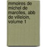 Mmoires de Michel de Marolles, Abb de Villeloin, Volume 1