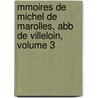 Mmoires de Michel de Marolles, Abb de Villeloin, Volume 3 door Michel de Marolles